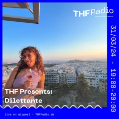 THF Presents: Dilettante// 31.03.24