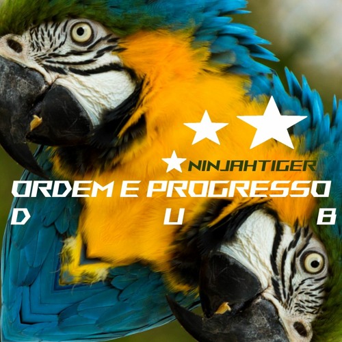 Stream Ordem E Progresso Dub by