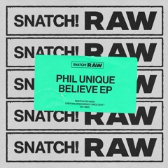 01 Phil Unique - Believe (Extended Mix)[Snatch! RAW]
