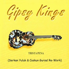 Gipsy Kings - Trista Pena (Serkan YULUK Re-Work)