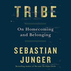 [FREE] PDF 💝 Tribe: On Homecoming and Belonging by  Sebastian Junger,Sebastian Junge