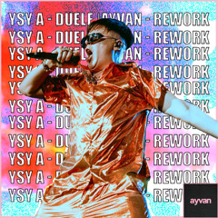 YSY A - DUELE [AYVAN Rework]