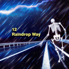 12 Raindrop Way [Prod by. eeryskies]