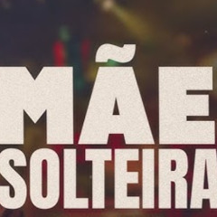 ESKINE , MC DAVI - MÃE SOLTEIRA