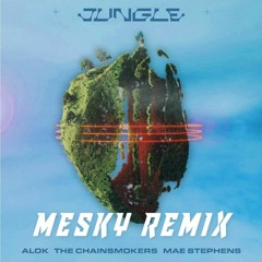 Alok & The Chainsmokers Ft. Mae Stephens - Jungle (Mesky Remix)