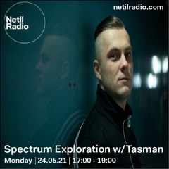 Spectrum Exploration w/Tasman | Netil Radio 24.05.21
