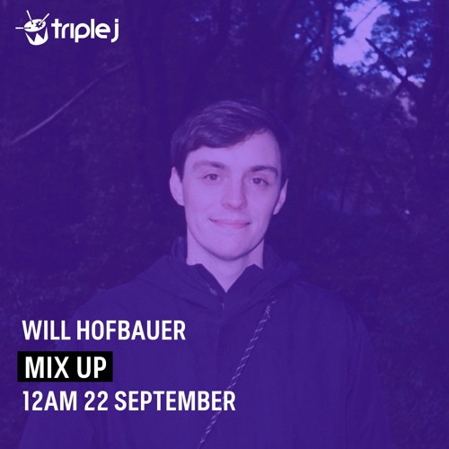 Will Hofbauer - Triple J Mix Up (September 2024)