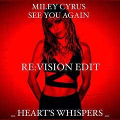 Miley Cyrus - See you again (RE:VISION Edit)