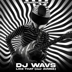 DJ WAVS - Like That (Feat. AVM98) (Original Mix)