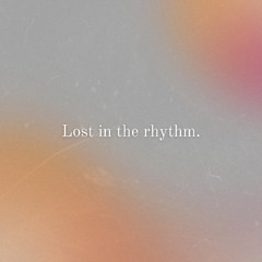 lost in the rhythm