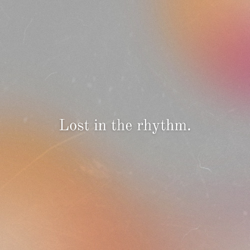 lost in the rhythm