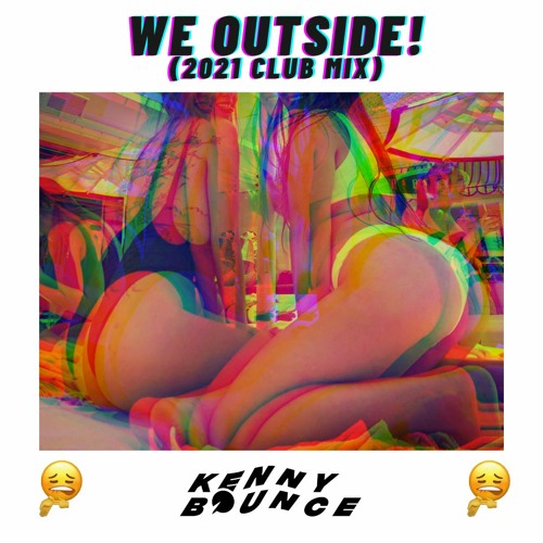 we outside!! (2021 club mix)