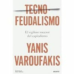 [Read Book] [Tecnofeudalismo: El sigiloso sucesor del capitalismo (Deusto) (Spanish Edition)]