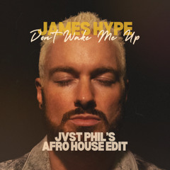 James Hype - Don't Wake Me Up (JVST PHIL's Afrohouse Edit) Radio Edit *Free Download*