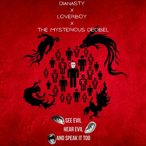 loverboy x Dianasty x Mysterious Decibel - See Evil, Hear Evil, and Speak it too (FREE DOWNLOAD)
