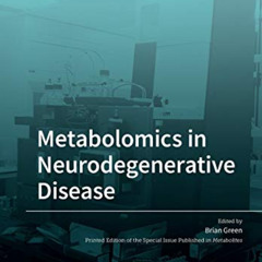 [GET] KINDLE 💘 Metabolomics in Neurodegenerative Disease by  Brian Green [PDF EBOOK