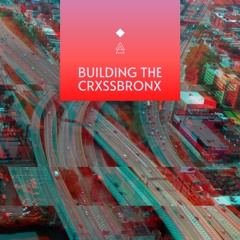 Building The Crxss Bronx