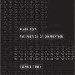 [Read] EPUB 💔 Plain Text: The Poetics of Computation by Dennis Tenen KINDLE PDF EBOO