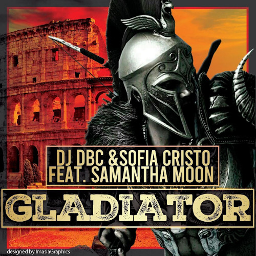 Sofía Cristo, Dj Dbc, & Samantha Moon - Gladiator (Club House Mix)