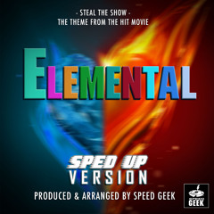 Steal The Show (From "Elemental") (Sped-Up Version)