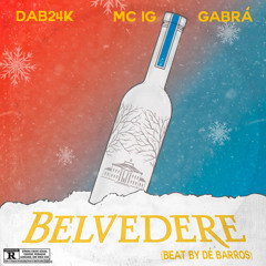 Belvedere (feat. Gabrá & Mc Ig)
