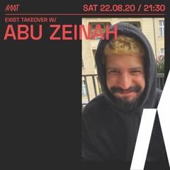 Exist X Root Takeover w/ Abu Zeinah 22.08.2020
