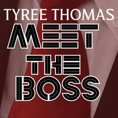 Meet The Boss by Tyree Thomas