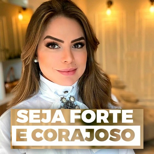 #106 - SEJA FORTE E CORAJOSO