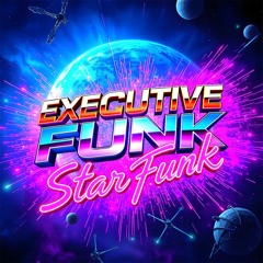 EXECUTIVE FUNK - STAR FUNK (2025)