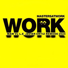 MAW Vs. L.E - Work (Javier Ortiz Remode 2024)
