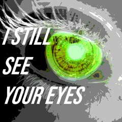 I Still See Your Eyes - Hardstyle/EDM