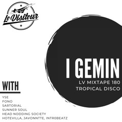 LV Mixtape 180 - I Gemin [Tropical Disco]