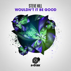 Steve Hill - Wouldn't It Be Good (STRAX)
