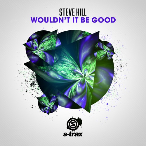 Steve Hill - Wouldn't It Be Good (STRAX)