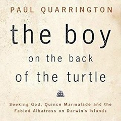 [Get] [KINDLE PDF EBOOK EPUB] The Boy on the Back of the Turtle: Seeking God, Quince