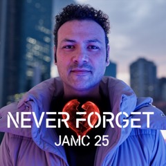 Never Forget - JAMC 25