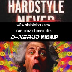 w&w vini vici vs zatox rave mozart never dies -  d-nervo mashup