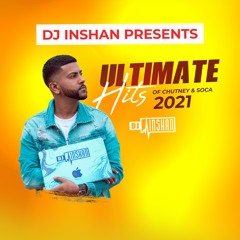 Dj Inshan Presents - Ultimate Hits Of Chutney & Soca 2021