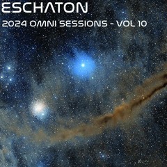 Eschaton: The 2024 Omni Sessions - Volume 10