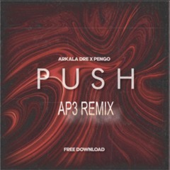 Arkala Dre & Pengo - Push (AP3 REMIX)[1500 FOLLOWERS FREE DOWNLOAD]