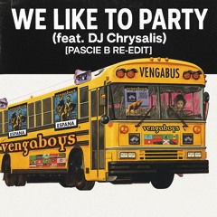Vengaboys - We Like To Party [PLSH001] (feat. DJ Chrysalis & Regfant) [Pascie B Re-Edit]