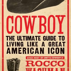 ⚡Read✔[PDF]  Cowboy: The Ultimate Guide to Living Like a Great American Icon