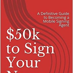 Get PDF EBOOK EPUB KINDLE $50k to Sign Your Name: A Definitive Guide to Becoming a Mo