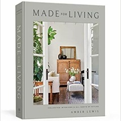 Made for Living: Collected Interiors for All Sorts of StylesDownload ⚡️ (PDF) Made for Living: Colle