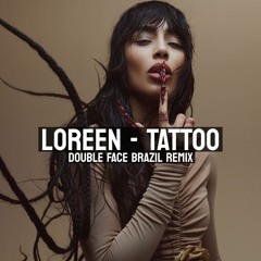 Loreen - Tattoo (Double Face Brazil Remix) Free Download!