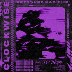 Alexander Lewis & Nick Row - Clockwise (Pressure Kay Flip)