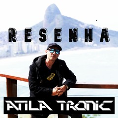 RESENHA - By Atila Tronnic