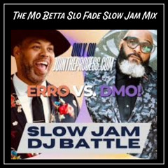 The Mo Betta Slo Fade Slow Jam Mix