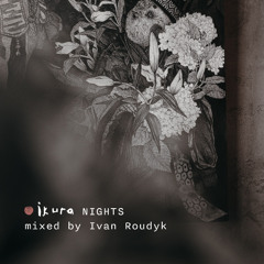 Ivan Roudyk-Ikura Nights