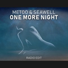 MeToo & Seawell - One More Night ( Radio Edit )